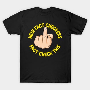 Hey Fact Checkers T-Shirt